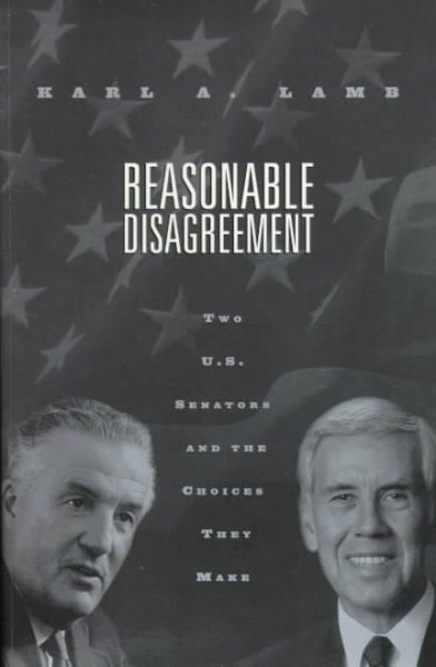 Reasonable Disagreement: Two U.S. Senators and the Choices They Make (Politics and Policy in American Institutions) cover