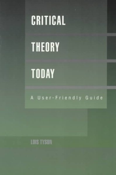 Critical Theory Today : A User-Friendly Guide (Garland Reference Library of the Humanities) cover