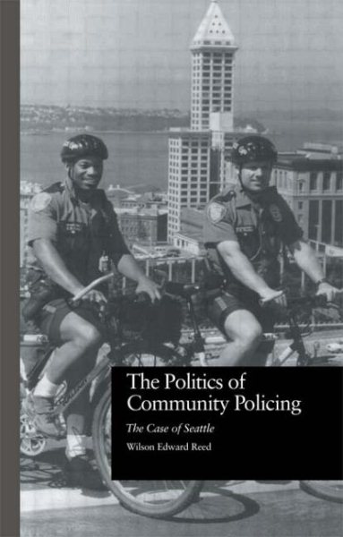 The Politics of Community Policing: The Case of Seattle (Current Issues in Criminal Justice) cover