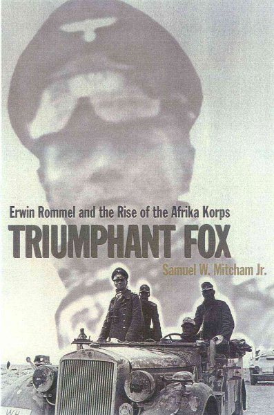 Triumphant Fox: Erwin Rommel and the Rise of the Afrika Korps cover