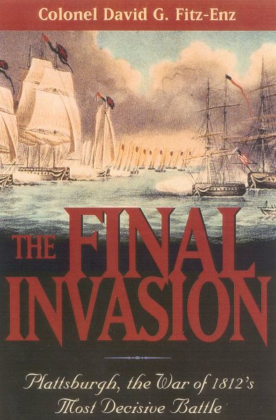 The Final Invasion: Plattsburgh, the War of 1812's Most Decisive Battle cover