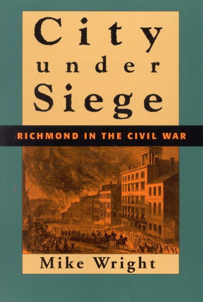 City Under Siege: Richmond in the Civil War cover