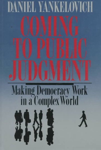 Coming To Public Judgment: Making Democracy Work in a Complex World (Contemporary Issues in the Middle East)
