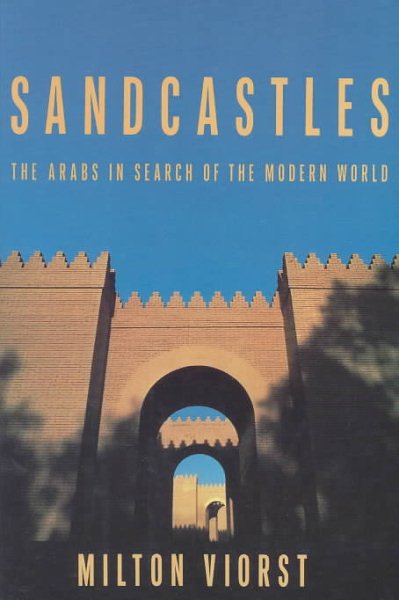 Sandcastles: The Arabs in Search of the Modern World (Contemporary Issues in the Middle East) cover