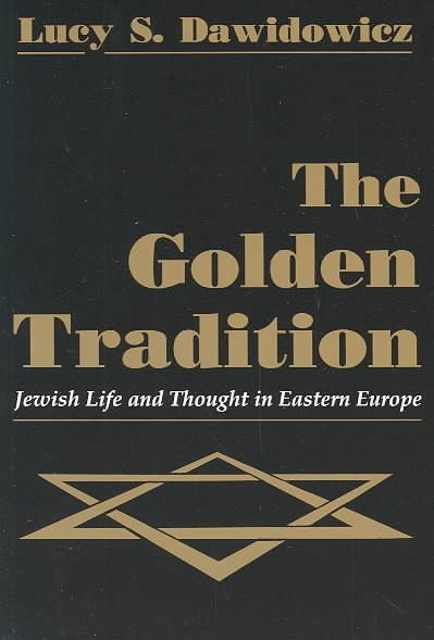 The Golden Tradition: Jewish Life and Thought in Eastern Europe (Modern Jewish History) cover