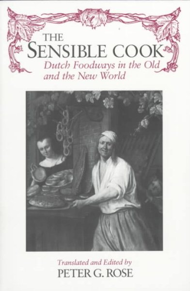 The Sensible Cook: Dutch Foodways in the Old and New World (New York State Series) cover