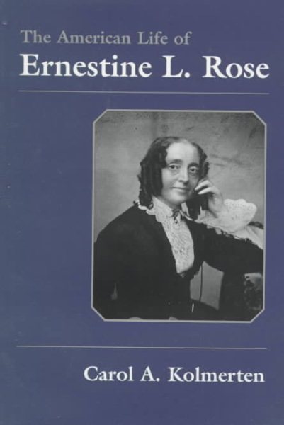 The American Life of Ernestine L. Rose (Writing American Women) cover