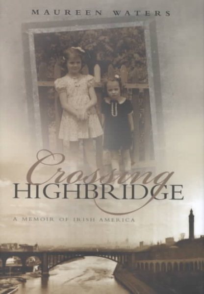 Crossing Highbridge: A Memoir of Irish America (Irish Studies)
