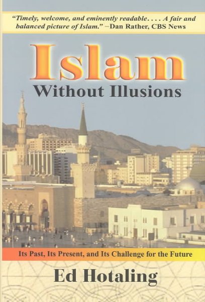 Islam Without Illusions: Its Past, Its Present, and Its Challenge for the Future (Contemporary Issues in the Middle East) cover