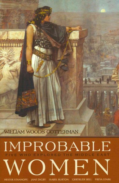 Improbable Women: Five Who Explored the Middle East (Contemporary Issues in the Middle East) cover