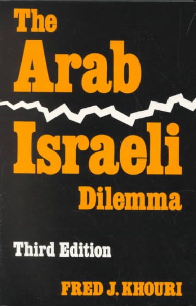 The Arab Israeli Dilemma: Third Edition (Contemporary Issues in the Middle East) cover