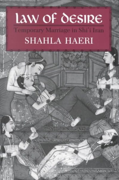Law of Desire: Temporary Marriage in Shi'i Iran (Contemporary Issues in the Middle East) cover