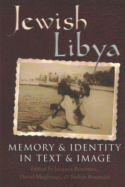 Jewish Libya: Memory and Identity in Text and Image (Modern Jewish History) cover