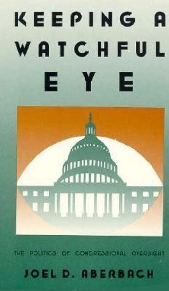 Keeping a Watchful Eye: The Politics of Congressional Oversight cover