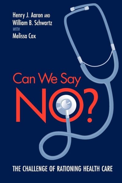 Can We Say No?: The Challenge of Rationing Health Care cover