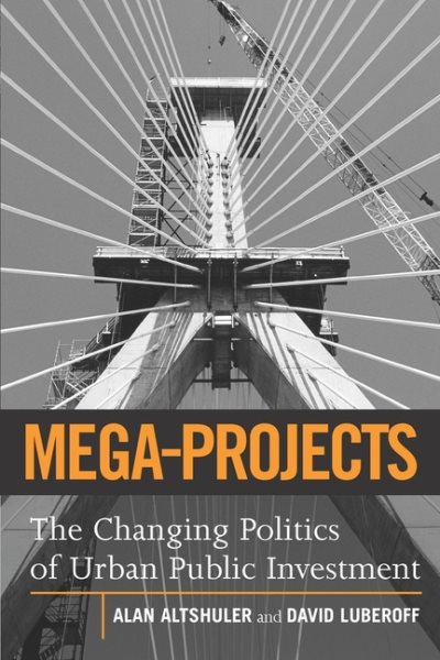Mega-Projects: The Changing Politics of Urban Public Investment cover