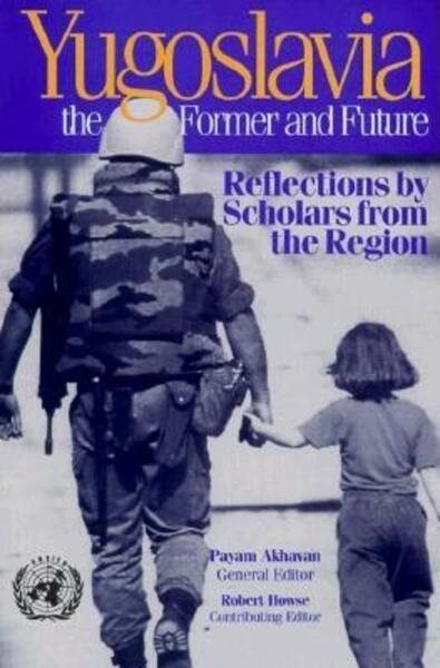 Yugoslavia, the Former and Future: Reflections by Scholars from the Region cover