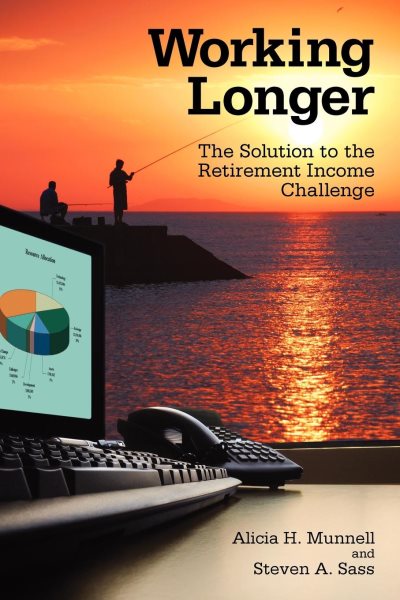 Working Longer: The Solution to the Retirement Income Challenge cover