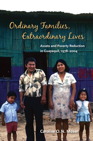 Ordinary Families, Extraordinary Lives: Assets and Poverty Reduction in Guayaquil, 1978-2004 cover