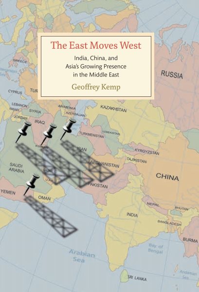 The East Moves West: India, China, and Asia's Growing Presence in the Middle East cover