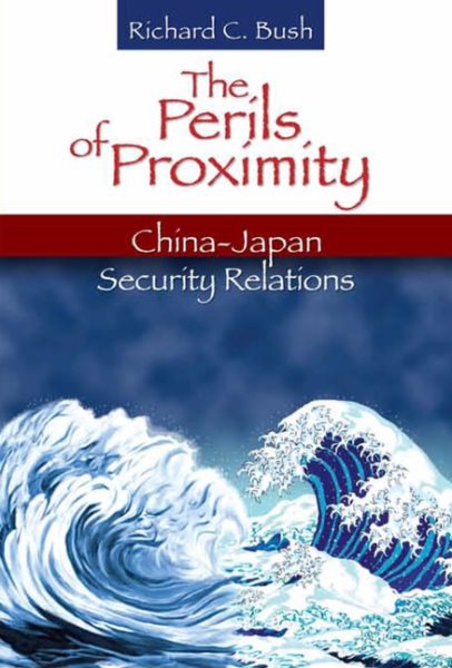 The Perils of Proximity: China-Japan Security Relations cover