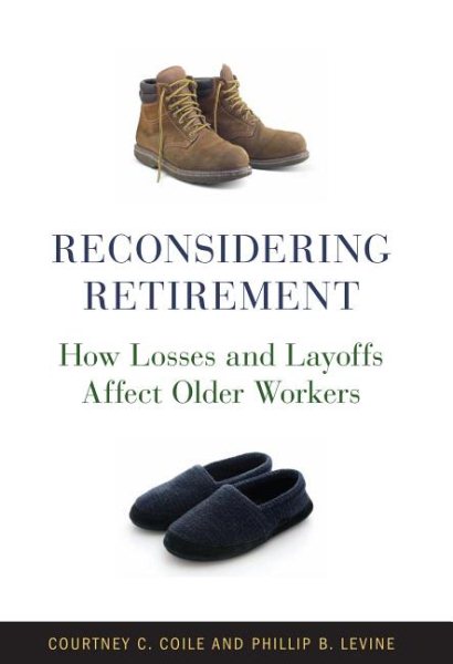 Reconsidering Retirement: How Losses and Layoffs Affect Older Workers cover