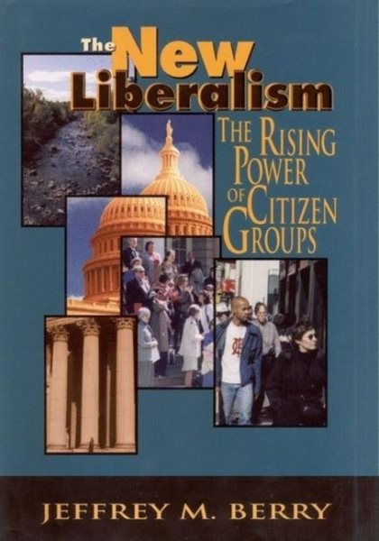 The New Liberalism: The Rising Power of Citizen Groups cover