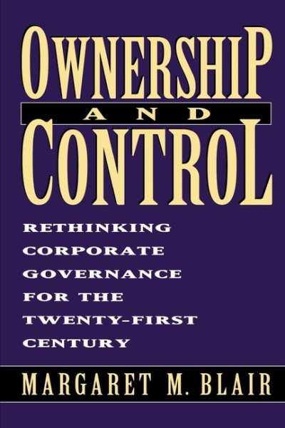 Ownership and Control: Rethinking Corporate Governance for the Twenty-First Century