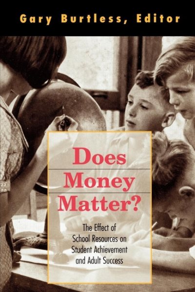 Does Money Matter?: The Effect of School Resources on Student Achievement and Adult Success (Brookings Dialogues on Public Policy) cover