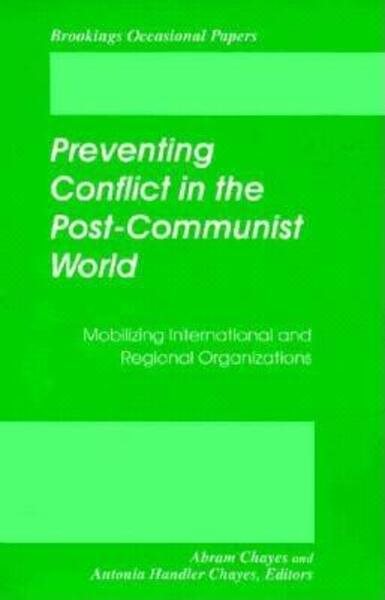 Preventing Conflict in the Post-Communist World: Mobilizing International and Regional Organizations (Brookings Occasional Papers) cover