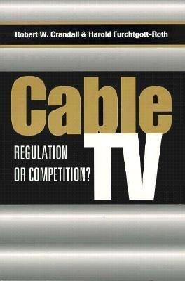 Cable TV: Regulation or Competition? cover