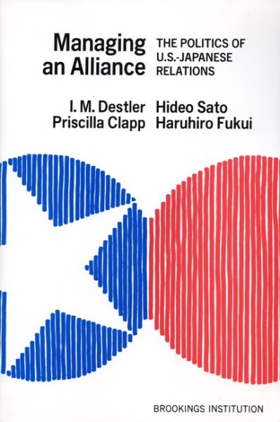 Managing an Alliance: The Politics of U.S.-Japanese Relations cover