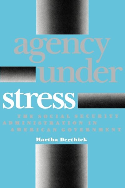 Agency Under Stress: The Social Security Administration in American Government cover