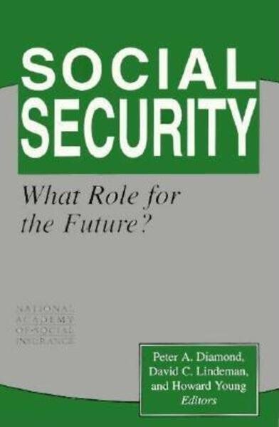 Social Security: What Role for the Future? (Conference of the National Academy of Social Insurance) cover