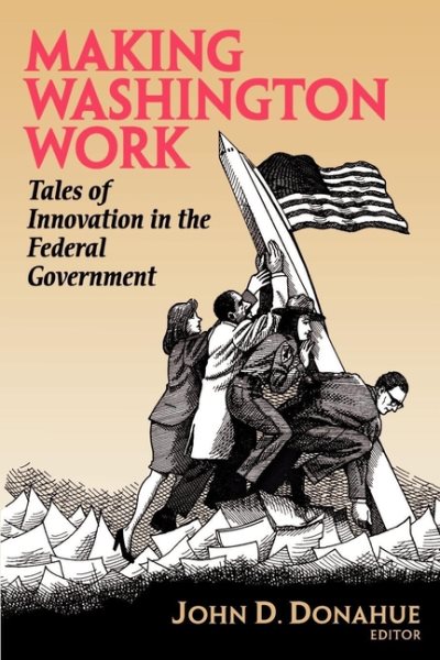 Making Washington Work: Tales of Innovation in the Federal Government cover