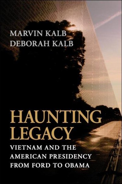 Haunting Legacy: Vietnam and the American Presidency from Ford to Obama cover