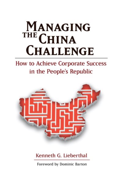 Managing the China Challenge: How to Achieve Corporate Success in the People's Republic cover