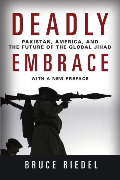Deadly Embrace: Pakistan, America, and the Future of the Global Jihad cover