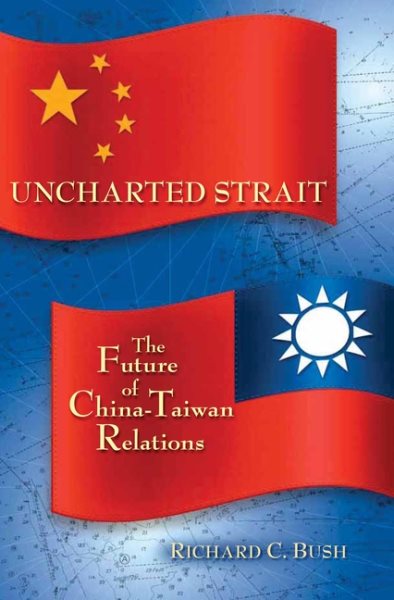 Uncharted Strait: The Future of China-Taiwan Relations cover