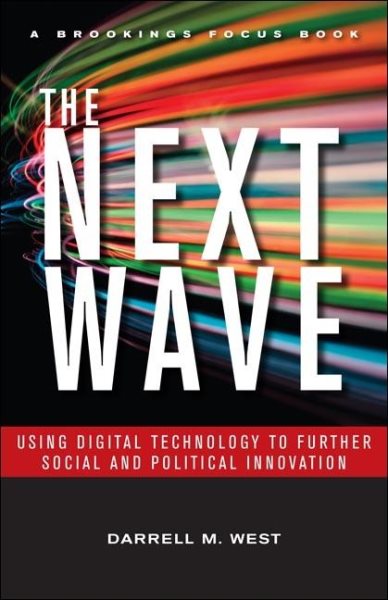 The Next Wave: Using Digital Technology to Further Social and Political Innovation (Brookings FOCUS Book) cover