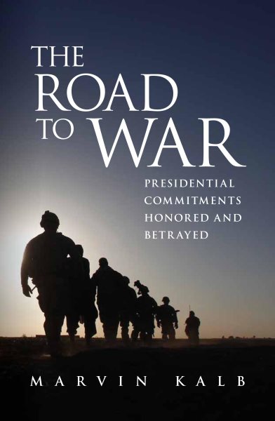 The Road to War: Presidential Commitments Honored and Betrayed cover