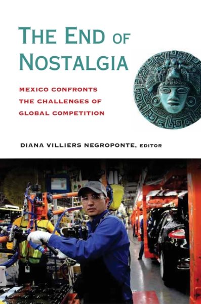 The End of Nostalgia: Mexico Confronts the Challenges of Global Competition cover