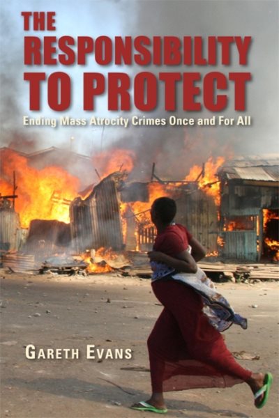 The Responsibility to Protect: Ending Mass Atrocity Crimes Once and For All cover