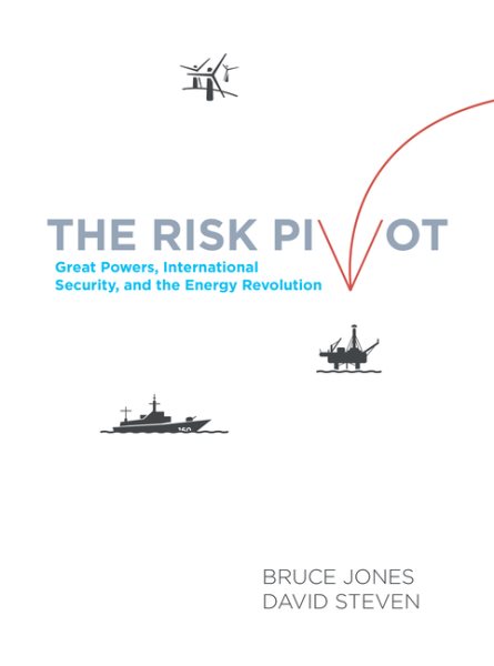 The Risk Pivot: Great Powers, International Security, and the Energy Revolution cover