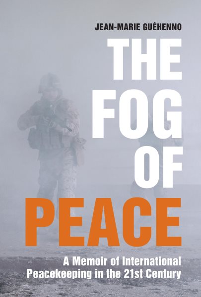 The Fog of Peace: A Memoir of International Peacekeeping in the 21st Century cover