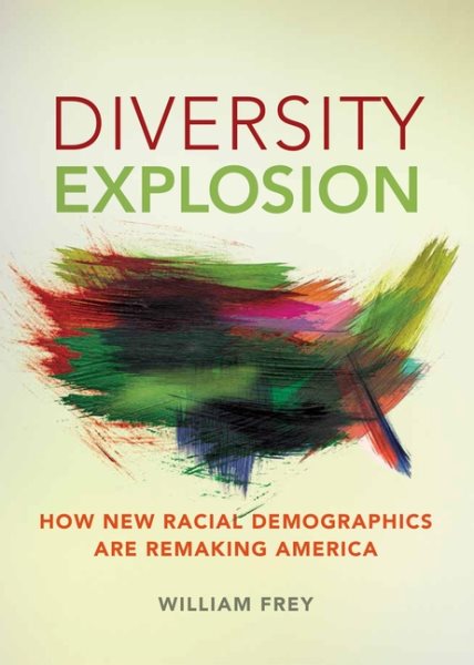 Diversity Explosion: How New Racial Demographics are Remaking America cover