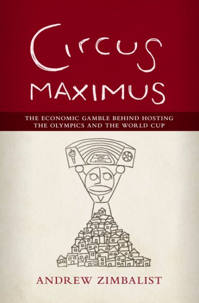 Circus Maximus: The Economic Gamble Behind Hosting the Olympics and the World Cup cover