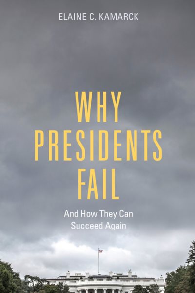 Why Presidents Fail And How They Can Succeed Again cover