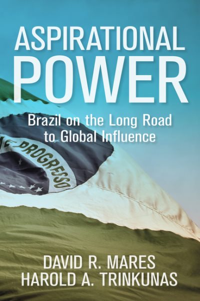 Aspirational Power: Brazil on the Long Road to Global Influence (Geopolitics in the 21st Century) cover