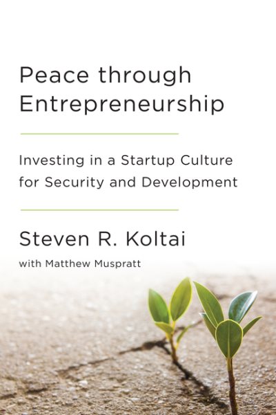 Peace Through Entrepreneurship: Investing in a Startup Culture for Security and Development cover